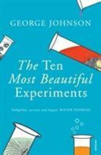 Cover: 9780099464587 | The Ten Most Beautiful Experiments | George Johnson | Taschenbuch