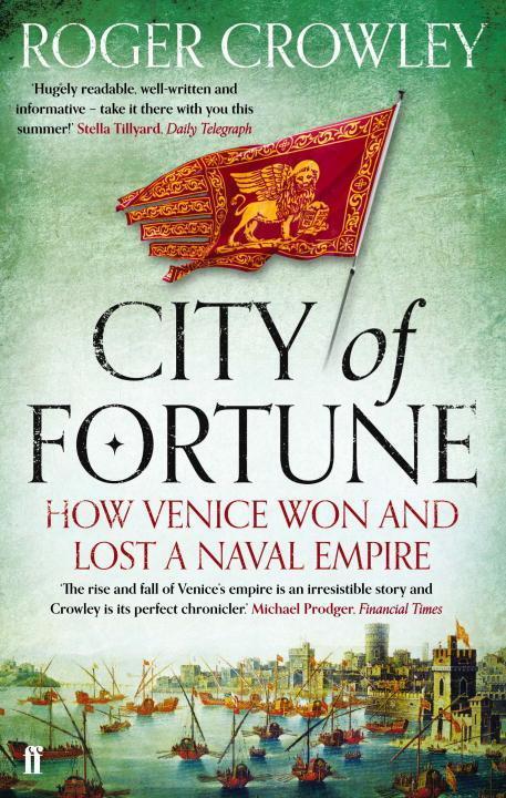 Cover: 9780571245956 | City of Fortune | How Venice Won and Lost a Naval Empire | Crowley