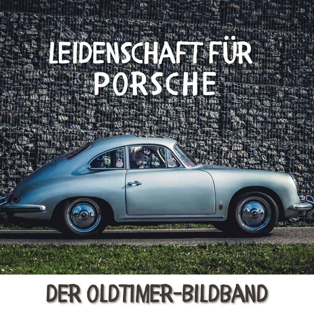 Cover: 9783750513846 | Leidenschaft für Porsche | Der Oldtimer-Bildband | Karl Rot | Buch