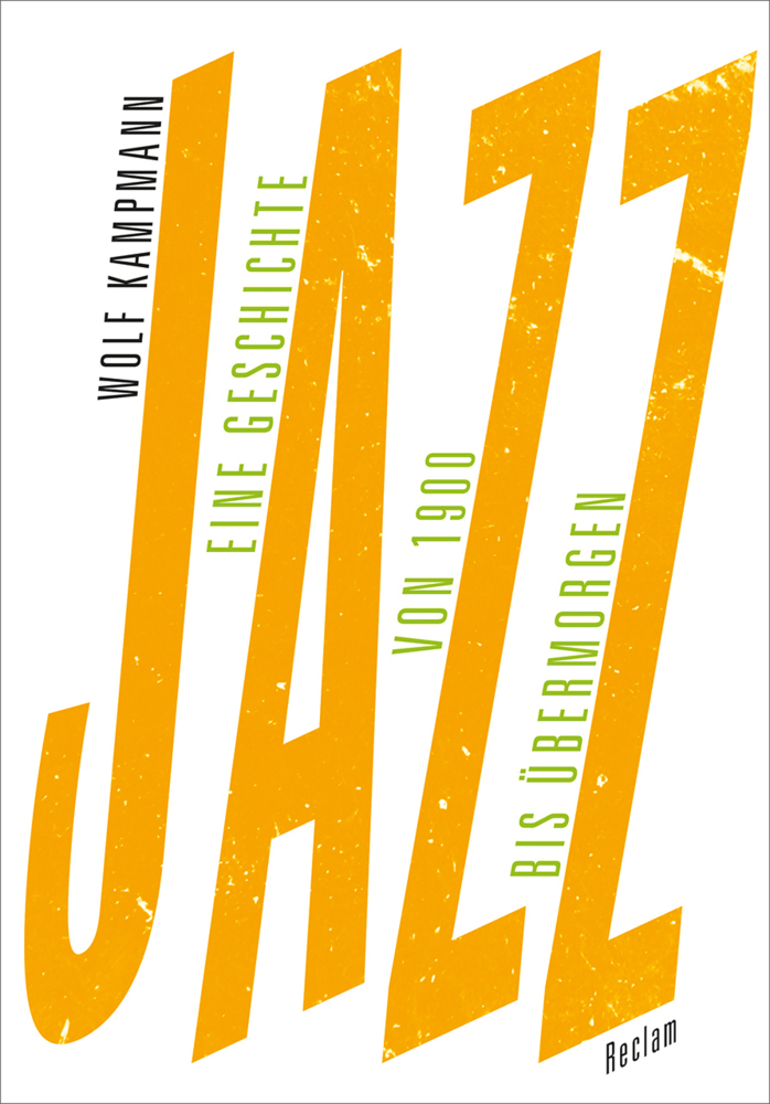 Cover: 9783150110720 | Jazz | Eine Geschichte von 1900 bis übermorgen | Wolf Kampmann | Buch