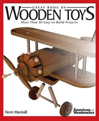 Cover: 9781565234314 | Great Book of Wooden Toys: More Than 50 Easy-To-Build Projects...