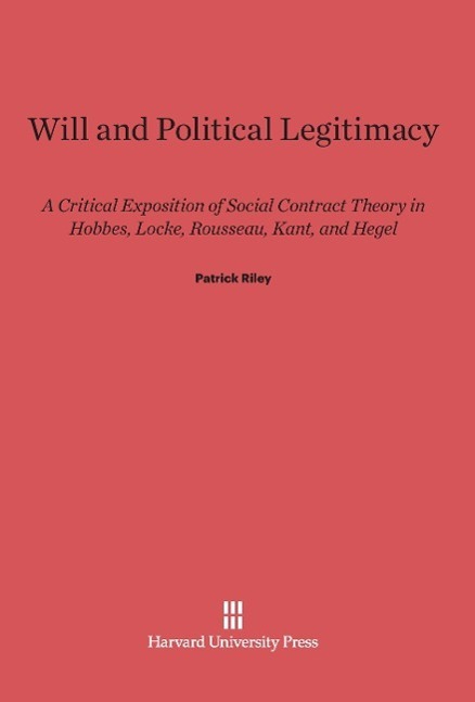Cover: 9780674435490 | Will and Political Legitimacy | Patrick Riley | Buch | Englisch | 2014