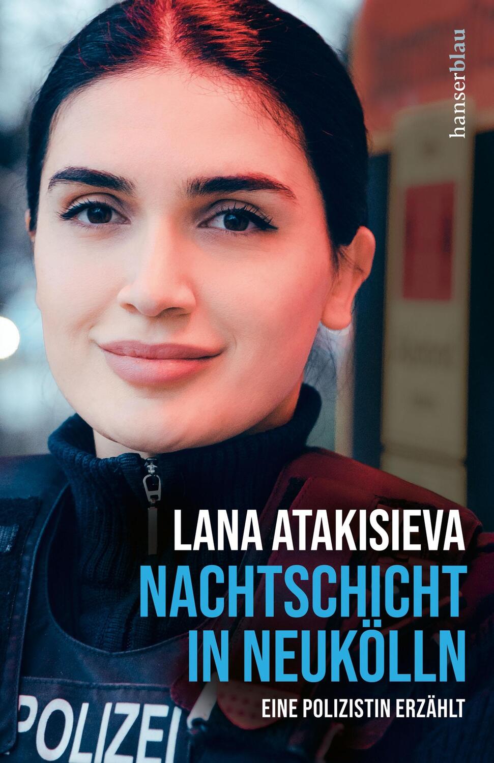 Cover: 9783446271142 | Nachtschicht in Neukölln | Eine Polizistin erzählt | Lana Atakisieva