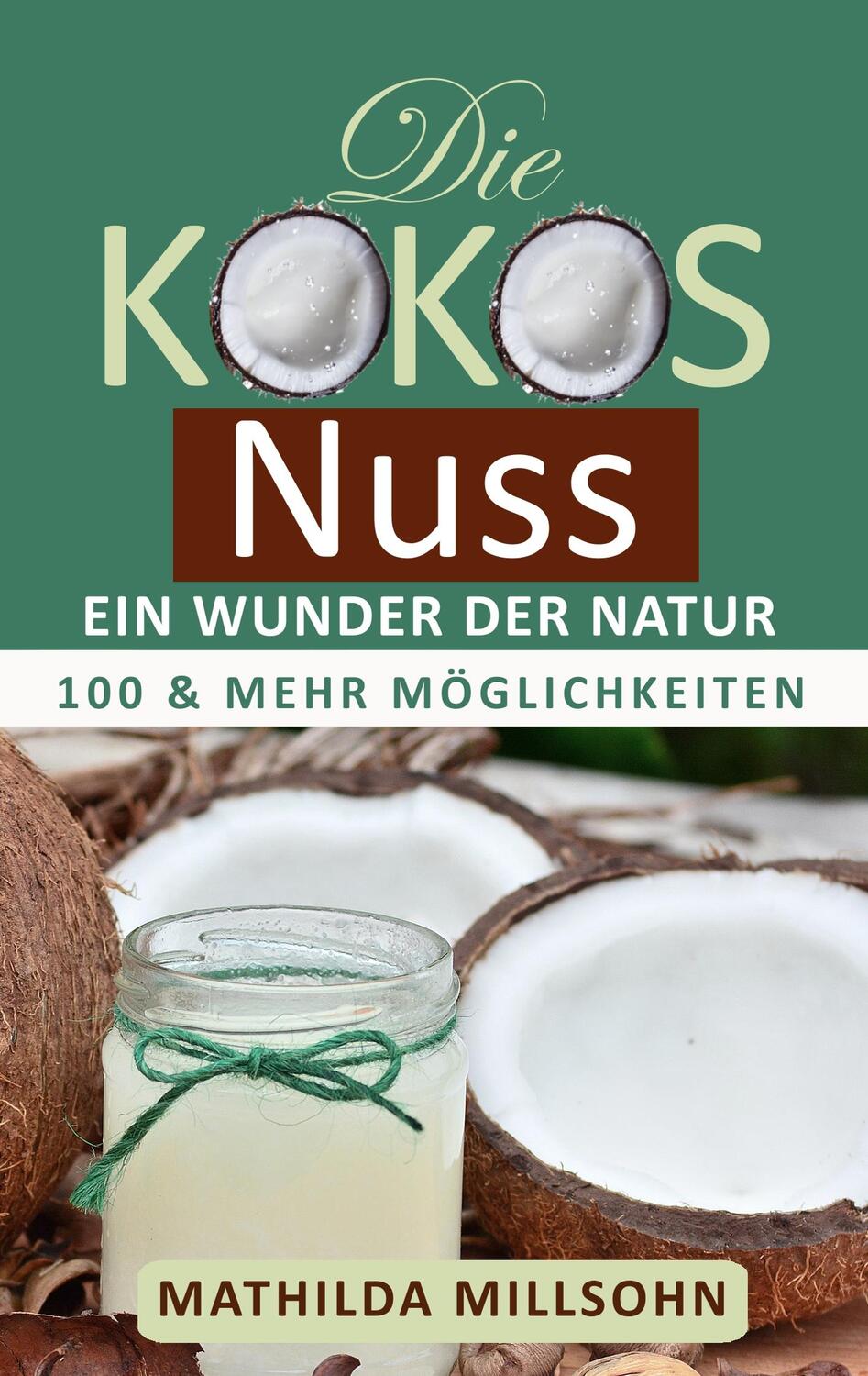 Cover: 9783748109402 | Die Kokosnuss - ein Wunder der Natur | Mathilda Millsohn | Taschenbuch