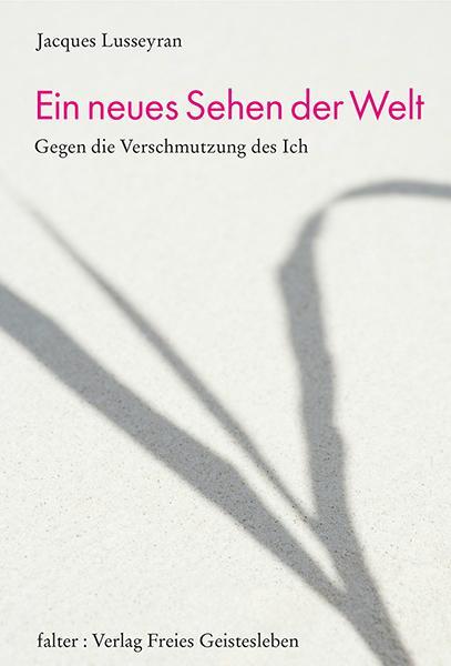 Cover: 9783772510656 | Ein neues Sehen der Welt | Jacques Lusseyran | Buch | falter | Deutsch
