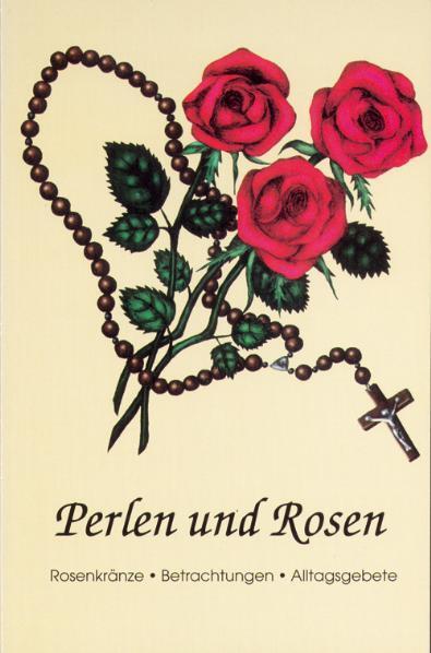 Cover: 9783874491242 | Perlen und Rosen | Rosenkränze - Betrachtungen - Alltagsgebete | Buch