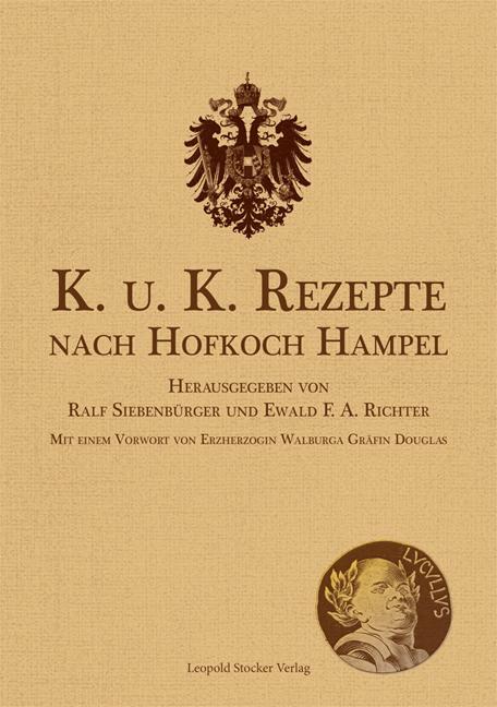 Cover: 9783702019471 | K. u. K. Rezepte nach Hofkoch Hampel | Ralf Siebenbürger (u. a.)