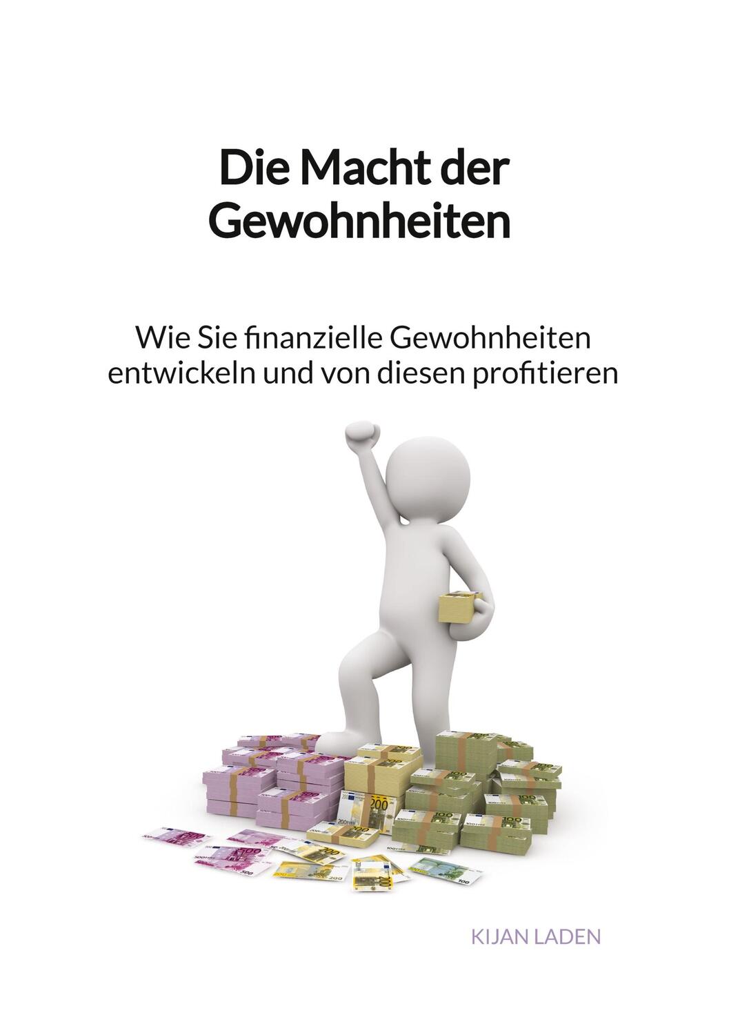 Cover: 9783347917477 | Die Macht der Gewohnheiten - Wie Sie finanzielle Gewohnheiten...