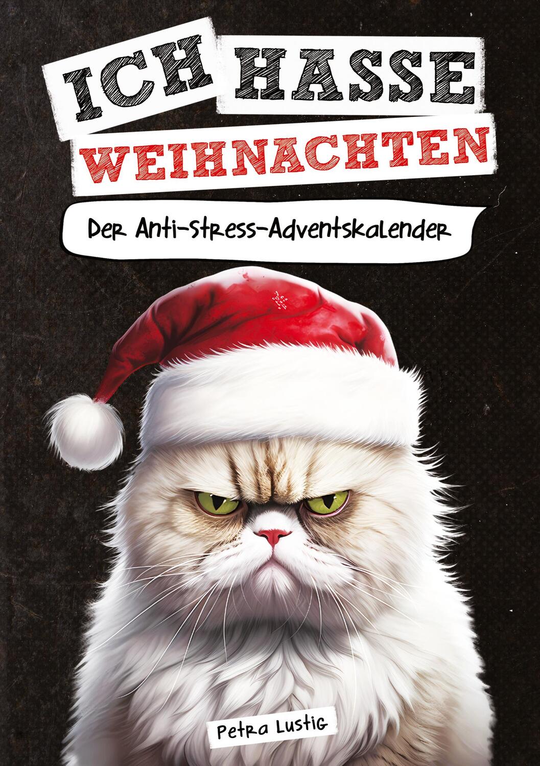 Cover: 9783910913080 | Ich hasse Weihnachten! | Der Anti-Stress-Adventskalender | Lustig