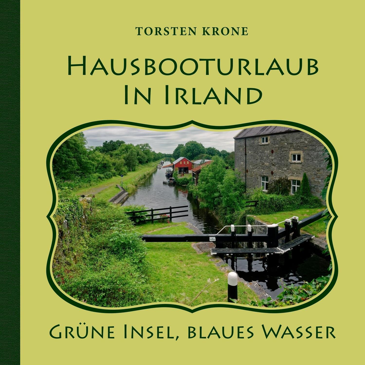 Cover: 9783752859744 | Hausbooturlaub in Irland | Grüne Insel, blaues Wasser | Torsten Krone