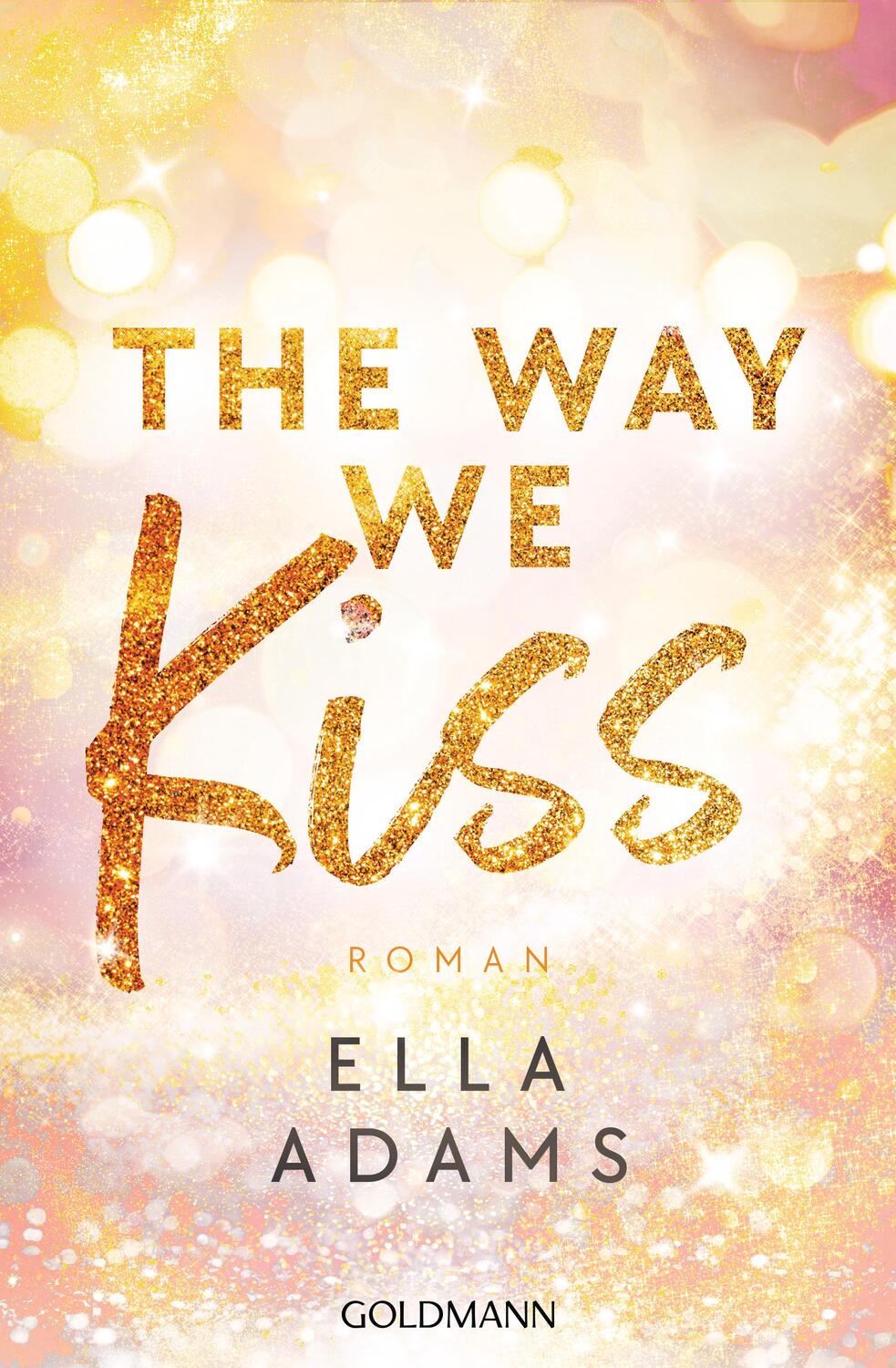 Cover: 9783442492589 | The Way We Kiss | Roman | Ella Adams | Taschenbuch | Bonnie &amp; Henry