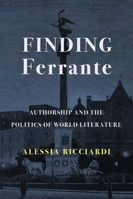 Cover: 9780231200417 | Finding Ferrante | Authorship and the Politics of World Literature