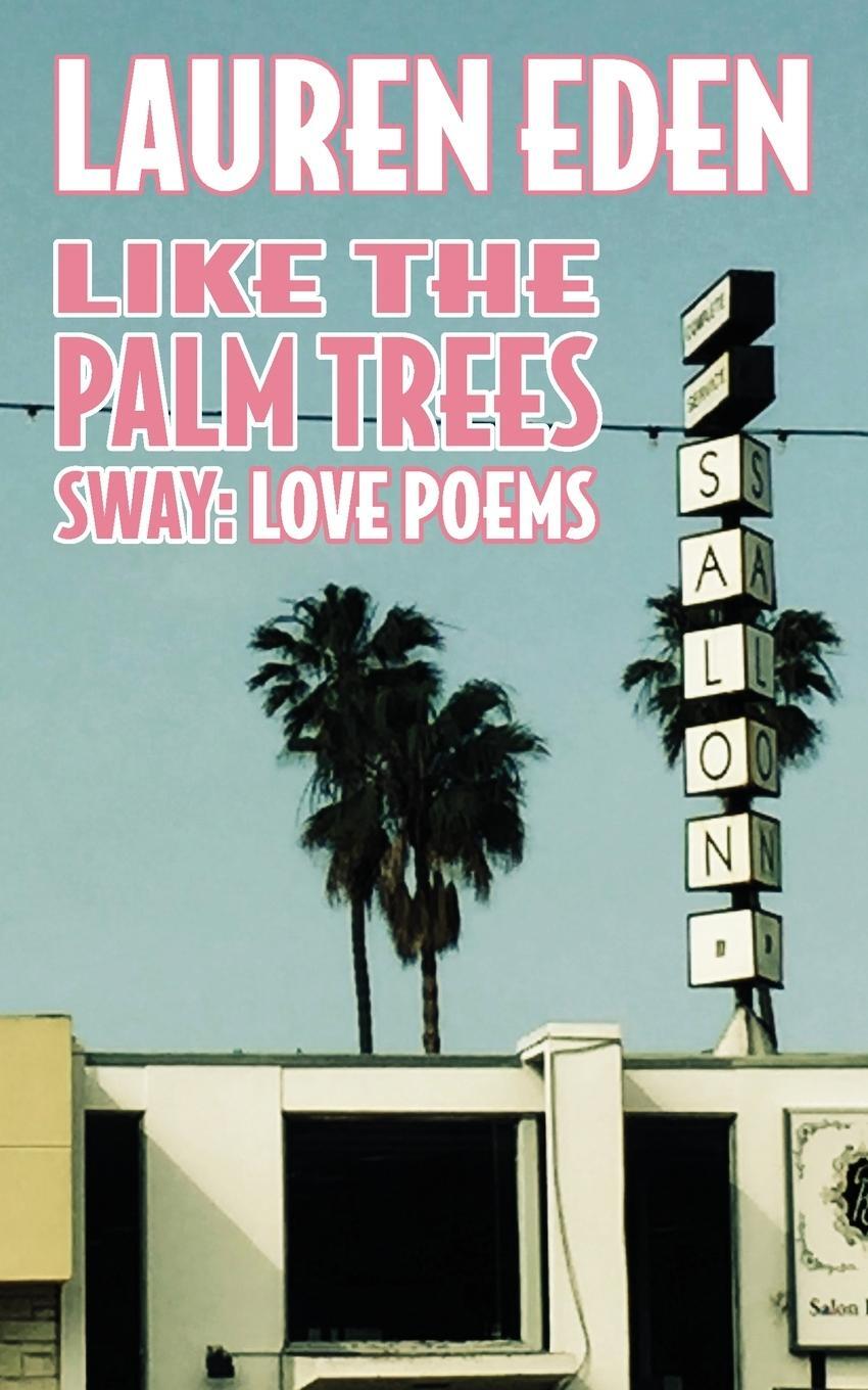 Cover: 9780648987222 | Like the Palm Trees Sway | Love Poems | Lauren Eden | Taschenbuch