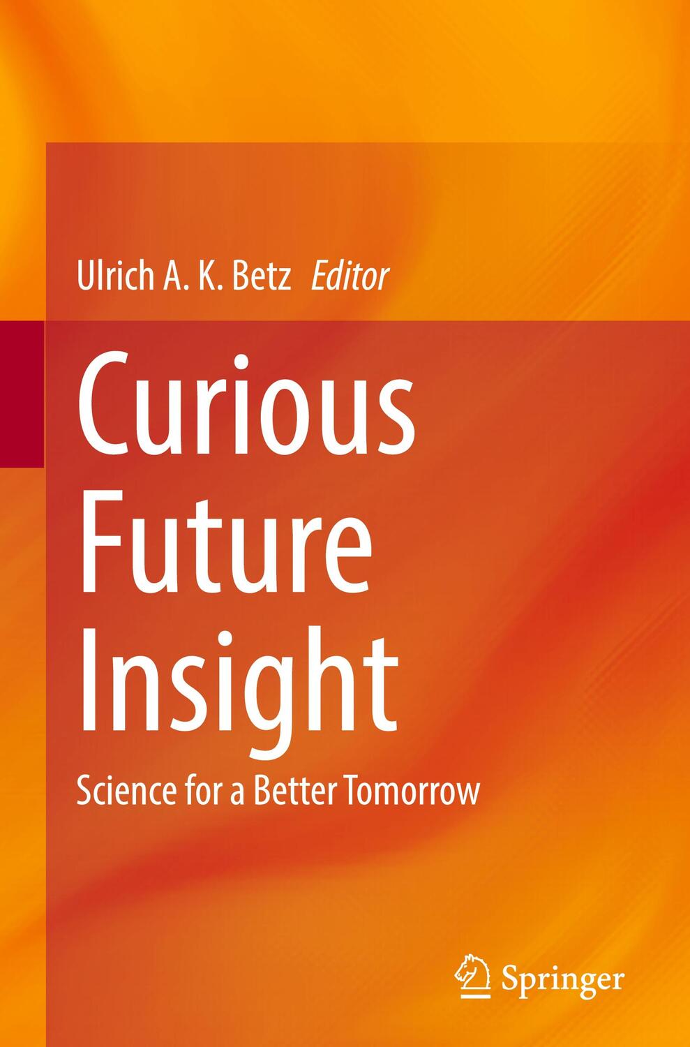Cover: 9783031417801 | Curious Future Insight | Science for a Better Tomorrow | Betz | Buch