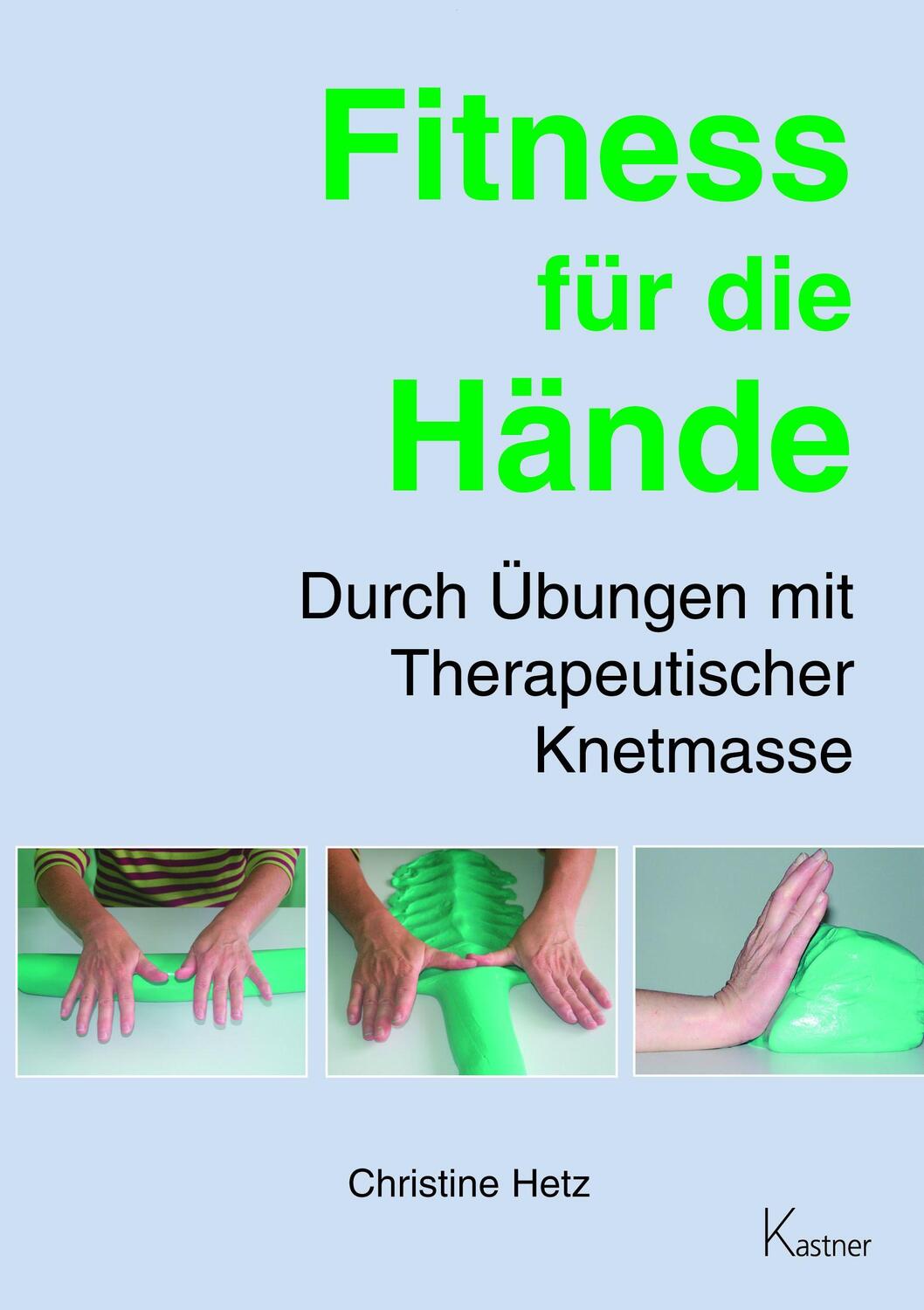 Cover: 9783945296011 | Fitness für die Hände | Durch Übungen mit Therapeutischer Knetmasse