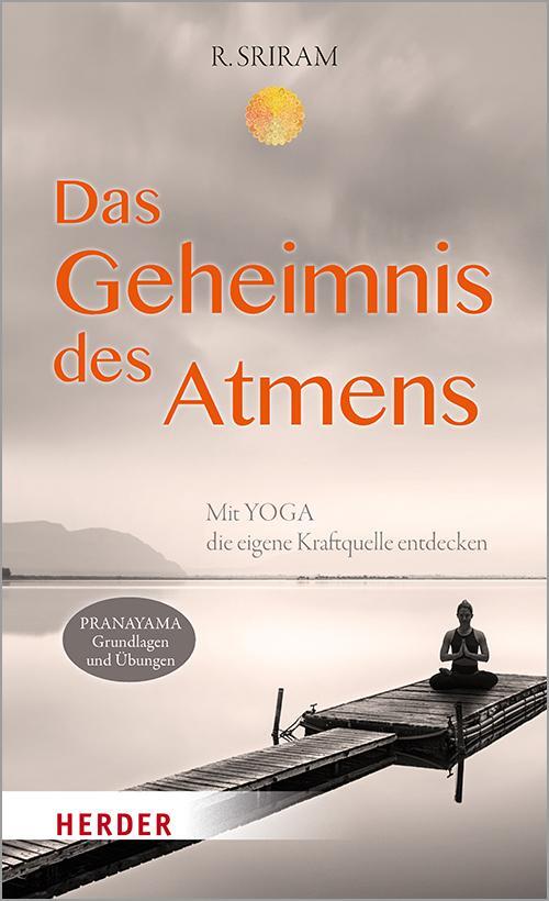 Cover: 9783451603303 | Das Geheimnis des Atmens | Mit Yoga die eigene Kraftquelle entdecken