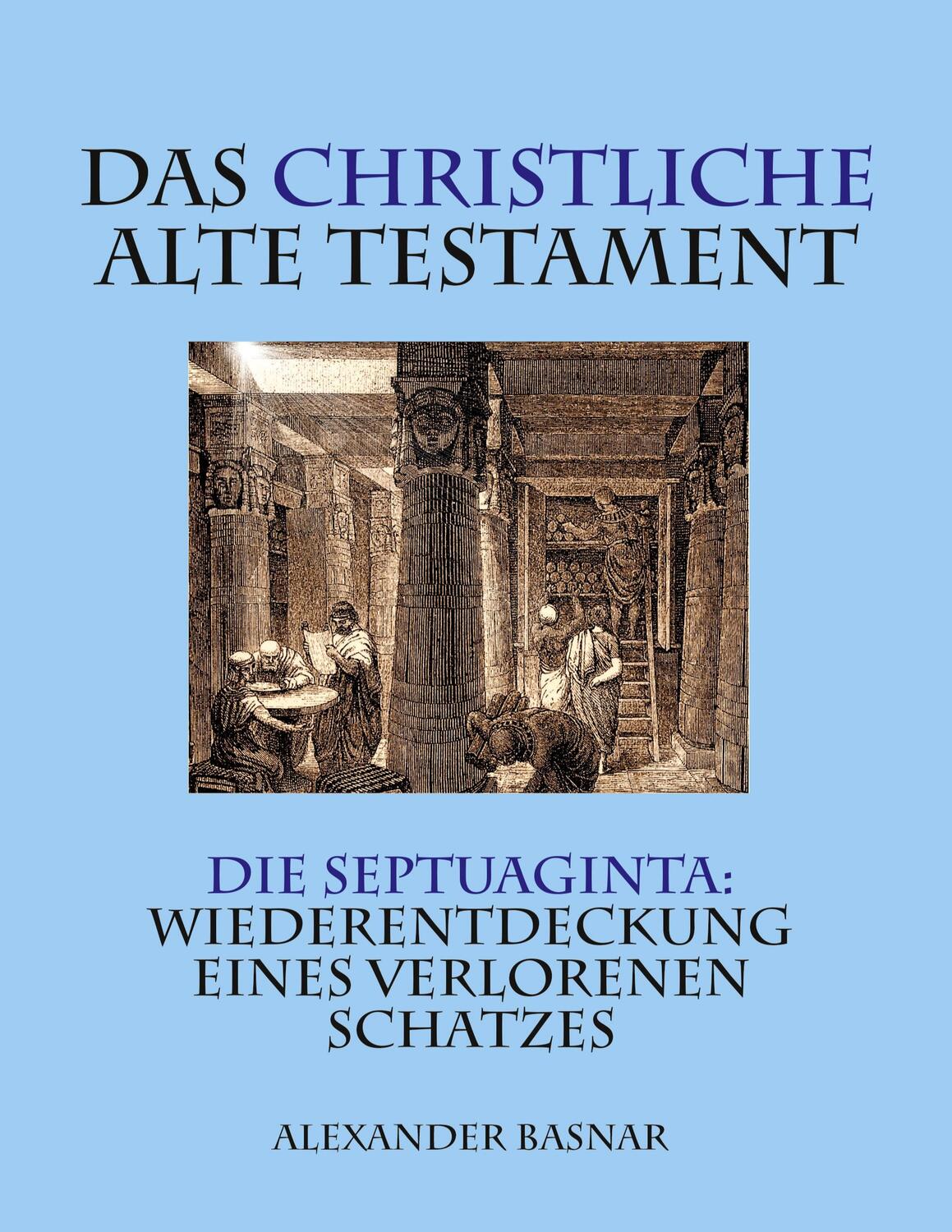 Cover: 9783751981255 | Das christliche Alte Testament | Alexander Basnar | Taschenbuch