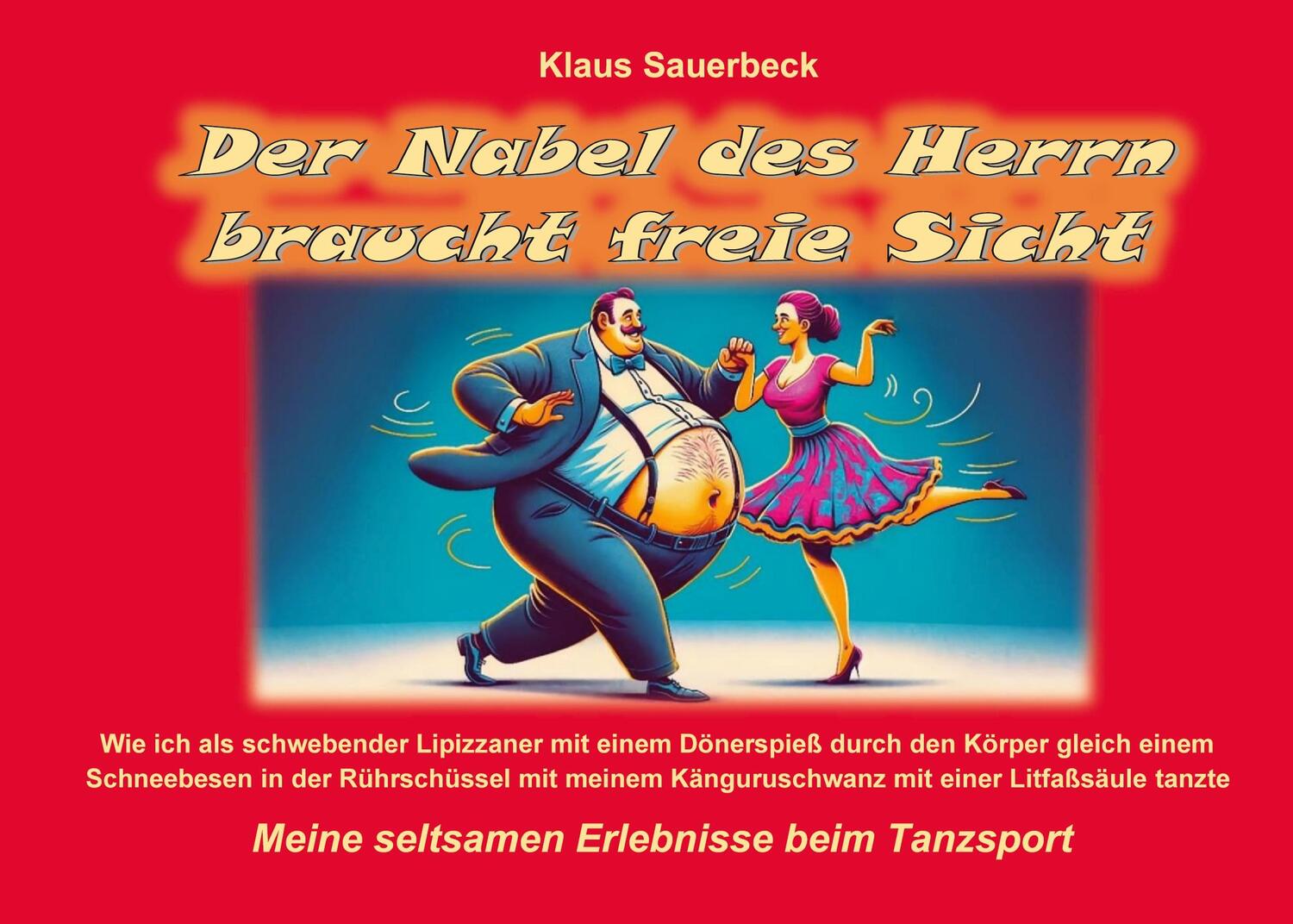 Cover: 9783758368769 | Der Nabel des Herrn braucht freie Sicht | Klaus Sauerbeck | Buch