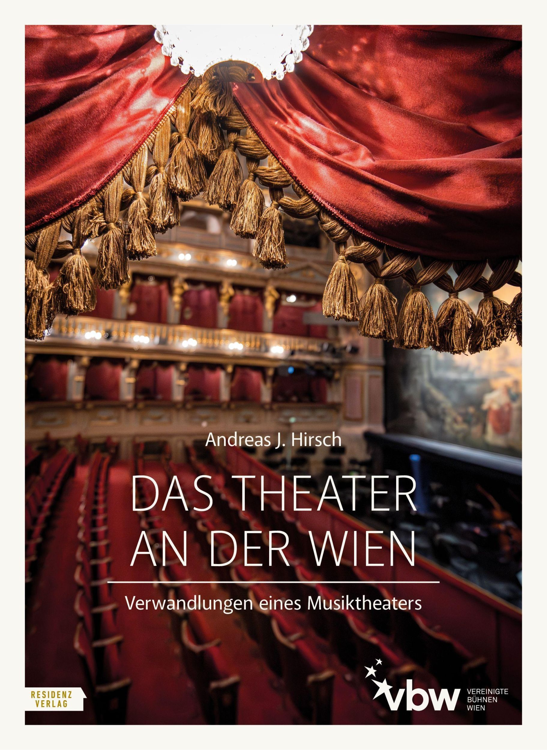 Cover: 9783701736188 | Das Theater an der Wien | Verwandlungen eines Musiktheaters | Hirsch