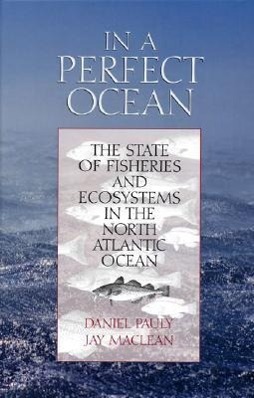 Cover: 9781559633246 | In a Perfect Ocean: The State of Fisheries and Ecosystems in the...