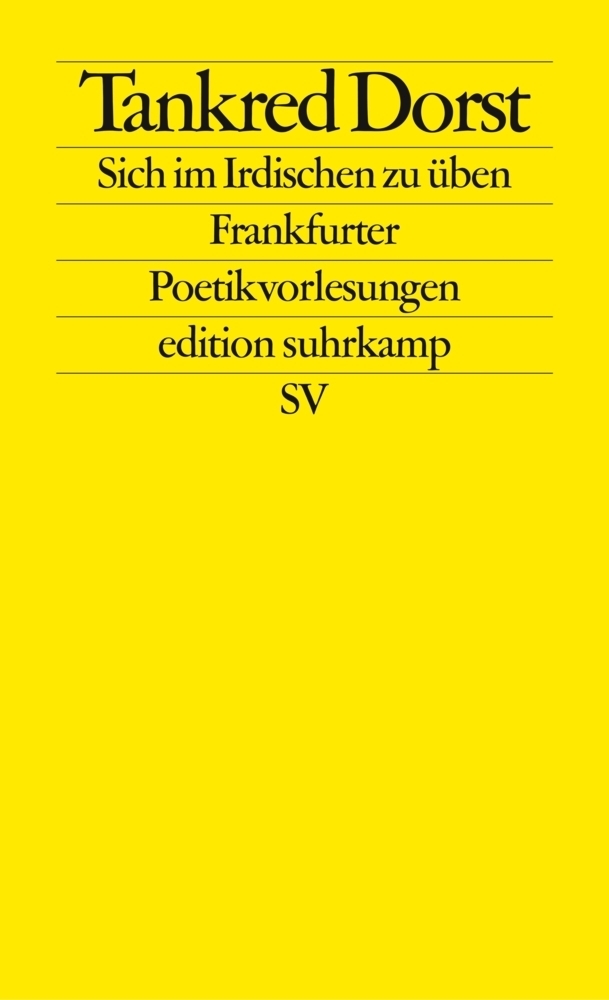 Cover: 9783518124512 | Sich im Irdischen zu üben | Frankfurter Poetikvorlesungen | Dorst