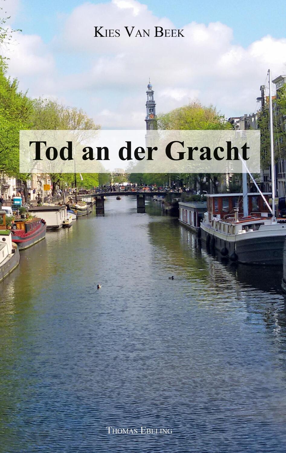 Cover: 9783751921183 | Tod an der Gracht | Kies van Beek | Thomas Ebeling | Taschenbuch