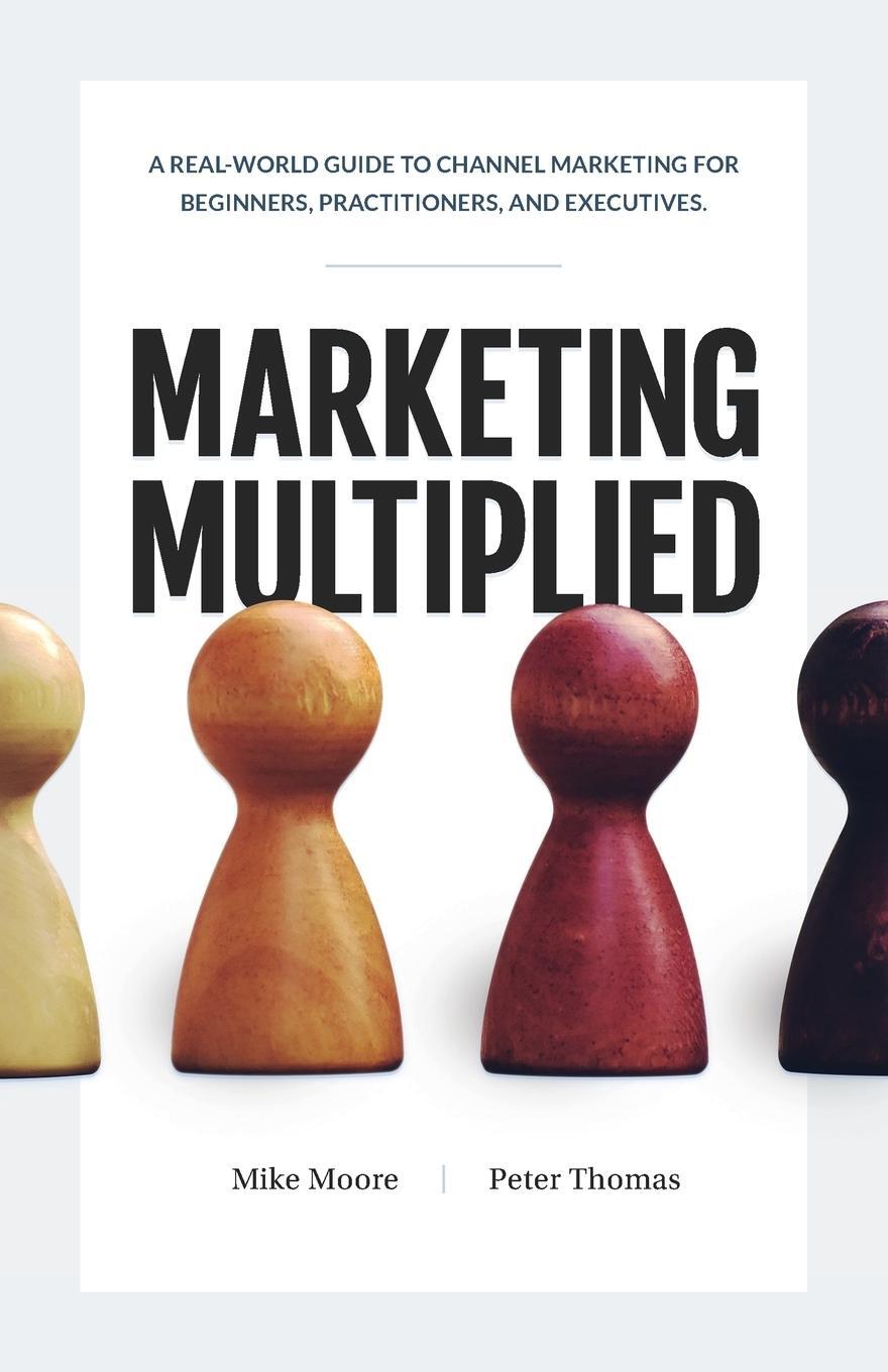 Cover: 9780999774816 | Marketing Multiplied | Mike Moore (u. a.) | Taschenbuch | Paperback