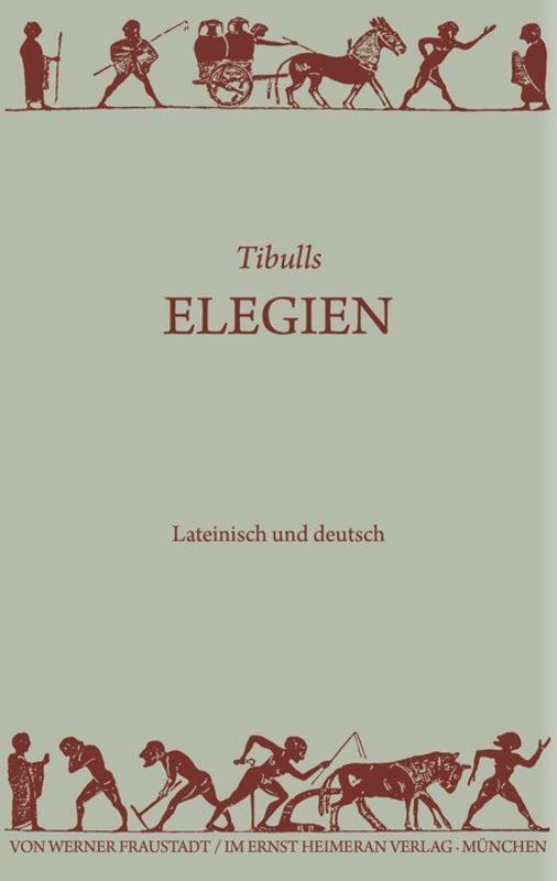 Cover: 9783110357783 | Elegien | Tibull | Buch | Sammlung Tusculum | 143 S. | Deutsch | 2014