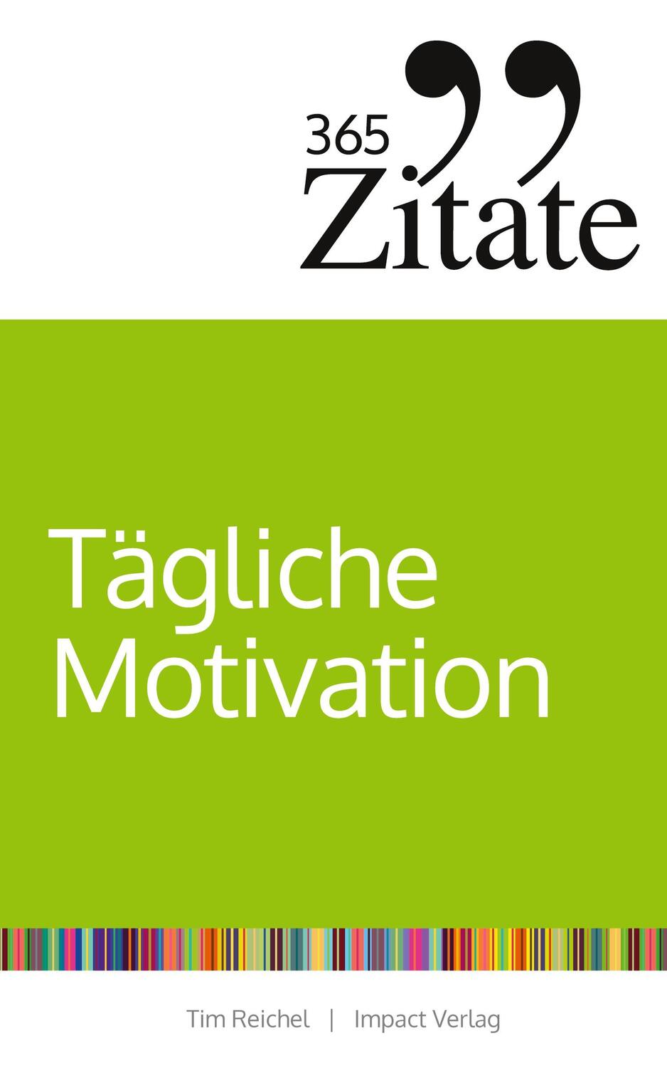 Cover: 9783946943211 | 365 Zitate für tägliche Motivation | Tim Reichel | Taschenbuch | 2019