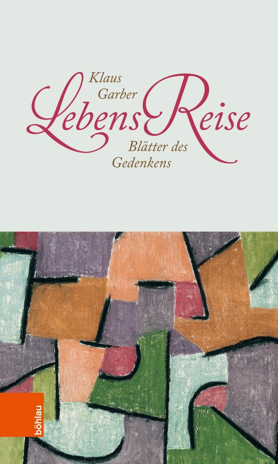 Cover: 9783412514839 | LebensReise | Blätter des Gedenkens | Klaus Garber | Buch | 309 S.
