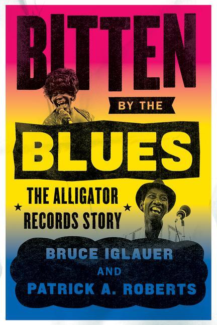 Cover: 9780226681986 | Bitten by the Blues | The Alligator Records Story | Iglauer (u. a.)