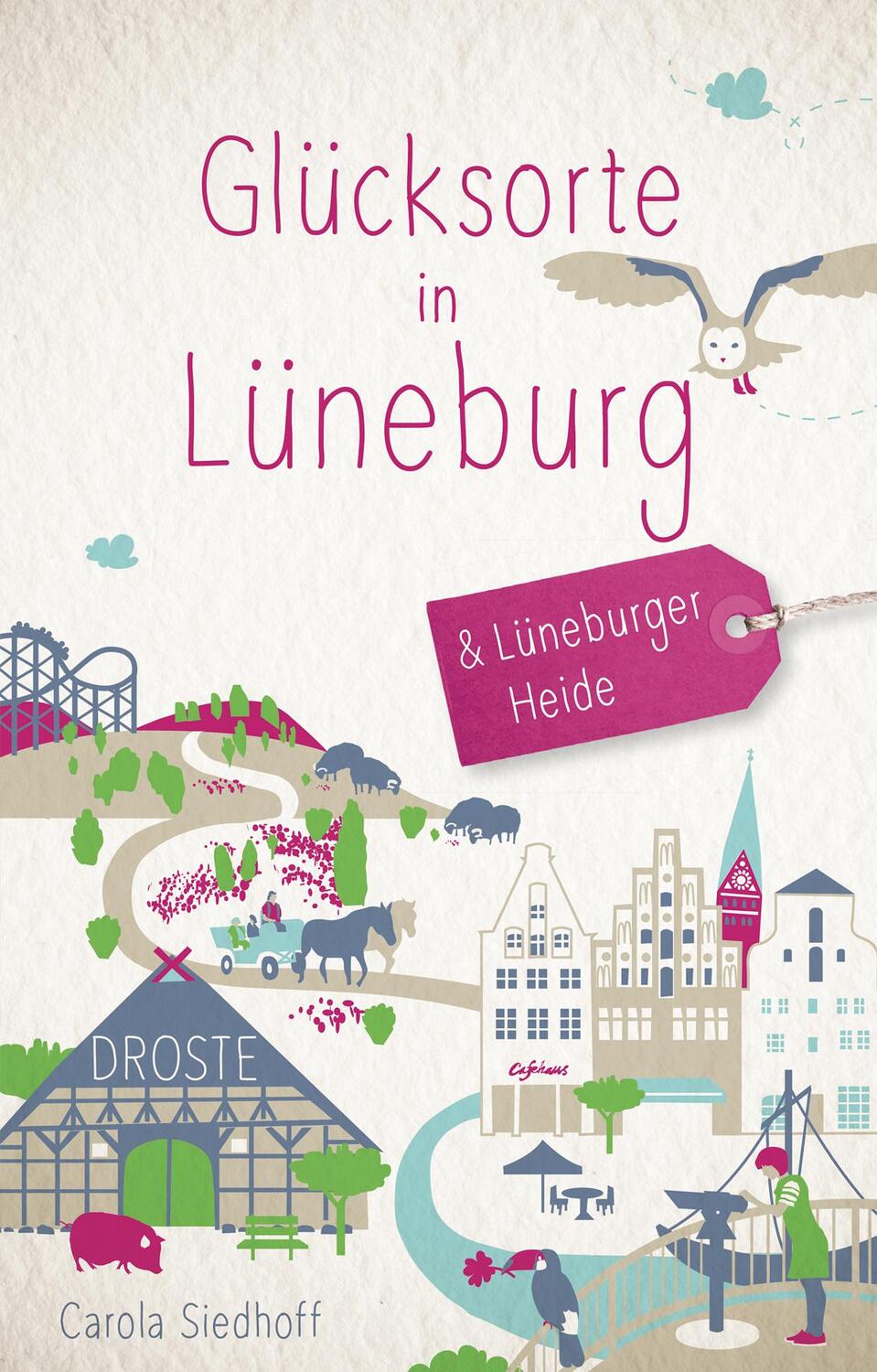 Cover: 9783770020904 | Glücksorte in Lüneburg und der Lüneburger Heide | Carola Siedhoff