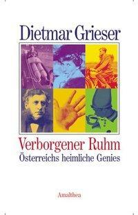 Cover: 9783850025089 | Verborgener Ruhm | Österreichs heimliche Genies | Dietmar Grieser