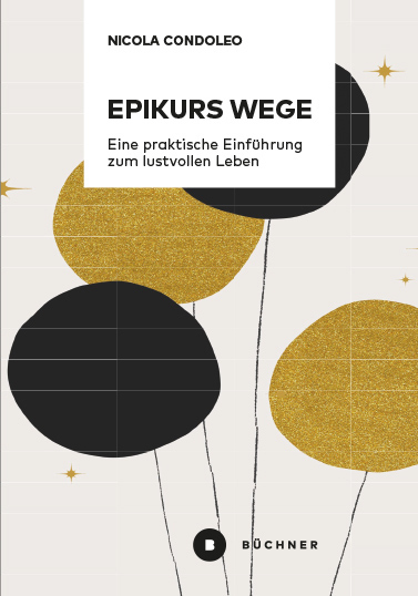Cover: 9783963173097 | Epikurs Wege | Eine praktische Einführung zum lustvollen Leben | Buch