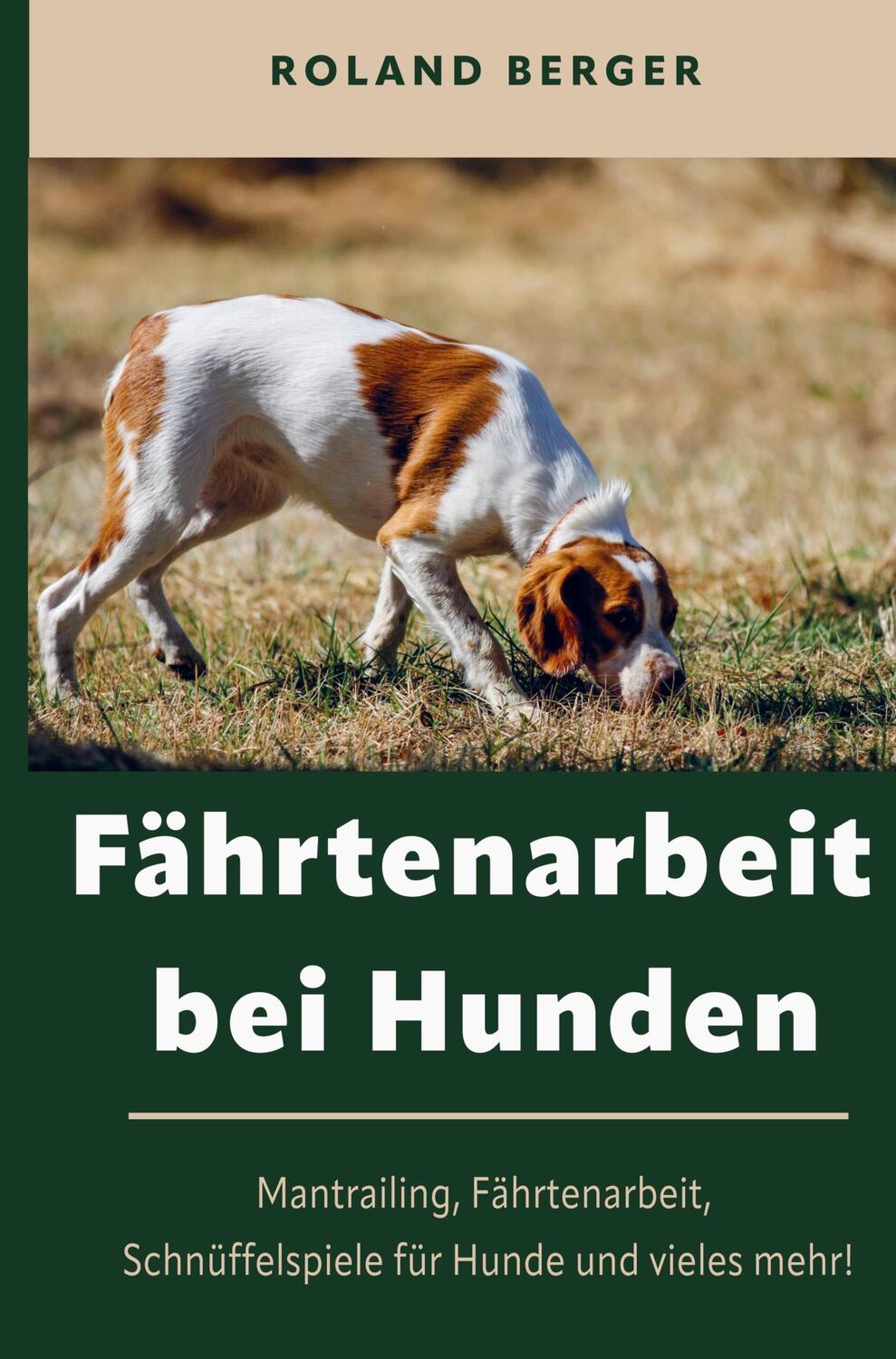 Cover: 9789403653747 | Fährtenarbeit und Mantrailing bei Hunden | Ratgeber | Taschenbuch