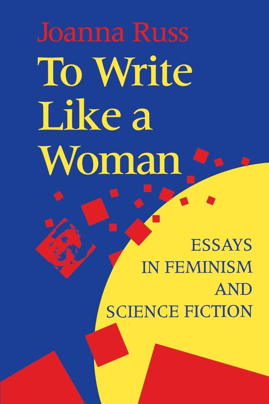 Cover: 9780253209832 | To Write Like a Woman | Essays in Feminism and Science Fiction | Russ