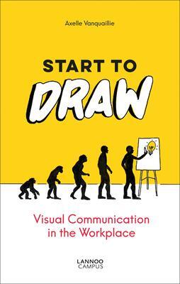 Cover: 9789401465243 | Start to Draw: Visual Communication in the Workplace | Vanquaillie