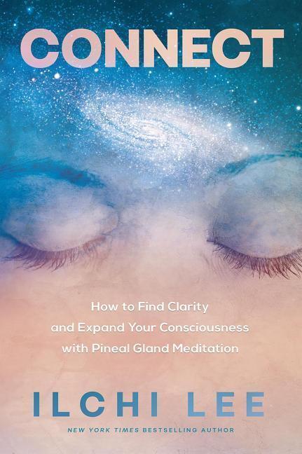 Cover: 9781947502147 | Connect: How to Find Clarity and Expand Your Consciousness with...
