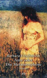 Cover: 9783746618265 | Amy oder Die Metamorphose | Roman | Barbara Frischmuth | Taschenbuch