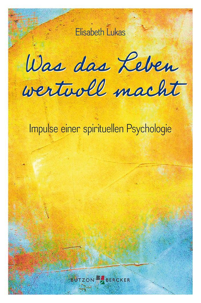 Cover: 9783766627858 | Was das Leben wertvoll macht | Impulse einer spirituellen Psychologie