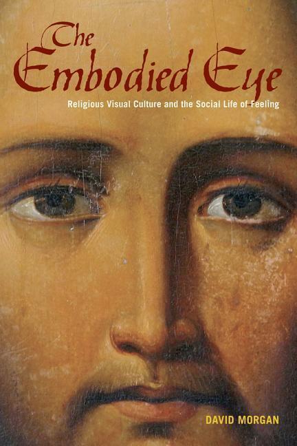 Cover: 9780520272231 | The Embodied Eye | David Morgan | Taschenbuch | Englisch | 2012