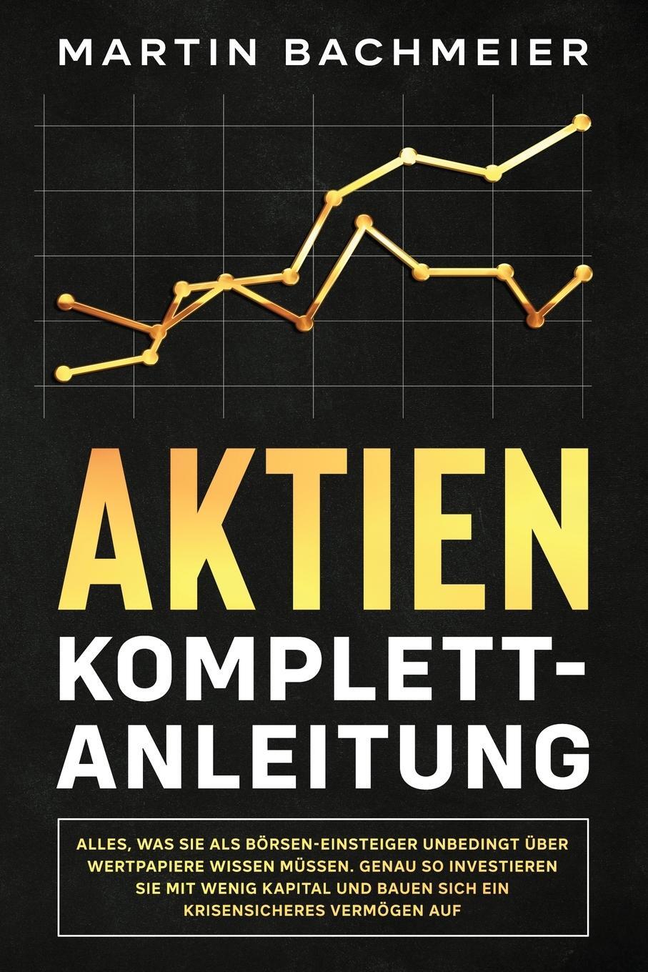 Cover: 9781647801236 | Aktien Komplett-Anleitung | Martin Bachmeier | Taschenbuch | Paperback