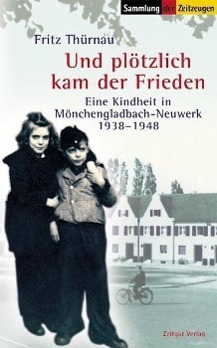 Cover: 9783933336750 | Und plötzlich kam der Frieden | Fritz Thürnau | Taschenbuch | 128 S.