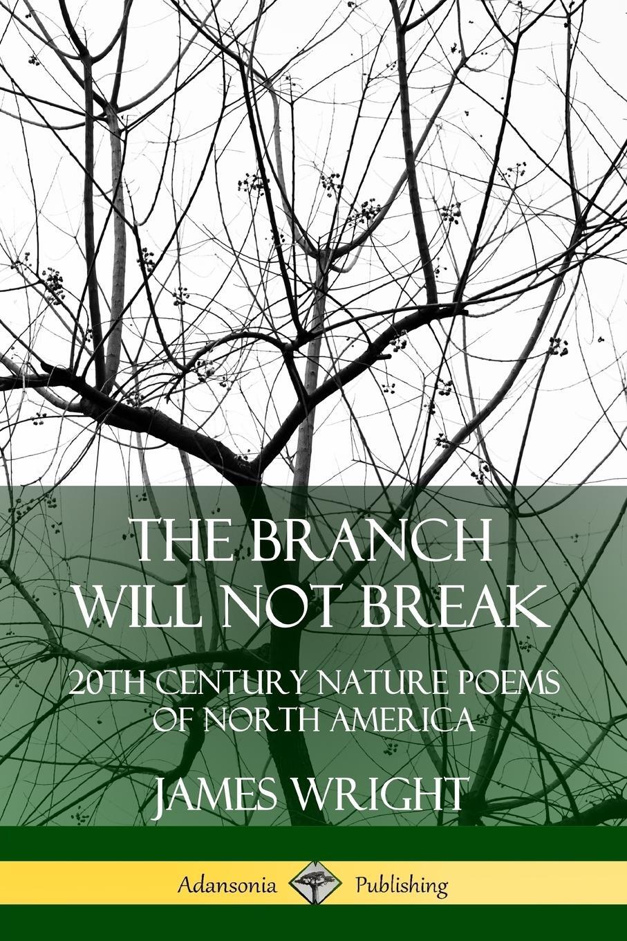 Cover: 9780359743339 | The Branch Will Not Break | 20th Century Nature Poems of North America