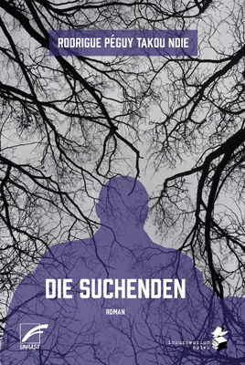 Cover: 9783897716094 | Die Suchenden | Roman | Rodrigue Péguy Takou Ndie | Taschenbuch | 2018