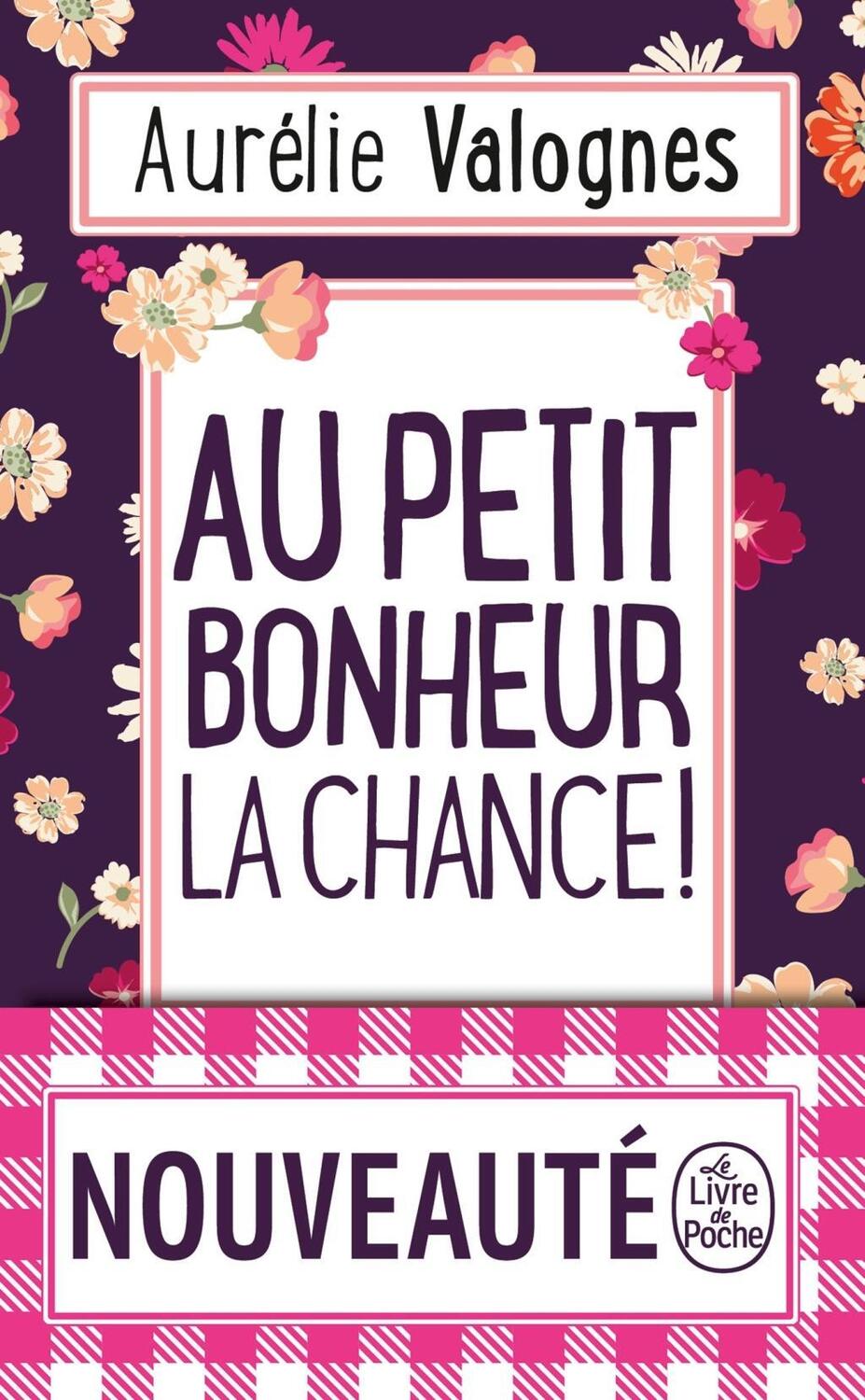 Cover: 9782253074304 | Au petit bonheur la chance | Aurélie Valognes | Taschenbuch | 2019