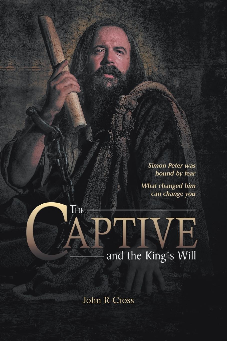 Cover: 9781773040844 | The Captive and the King's Will | John R Cross | Taschenbuch | 2018