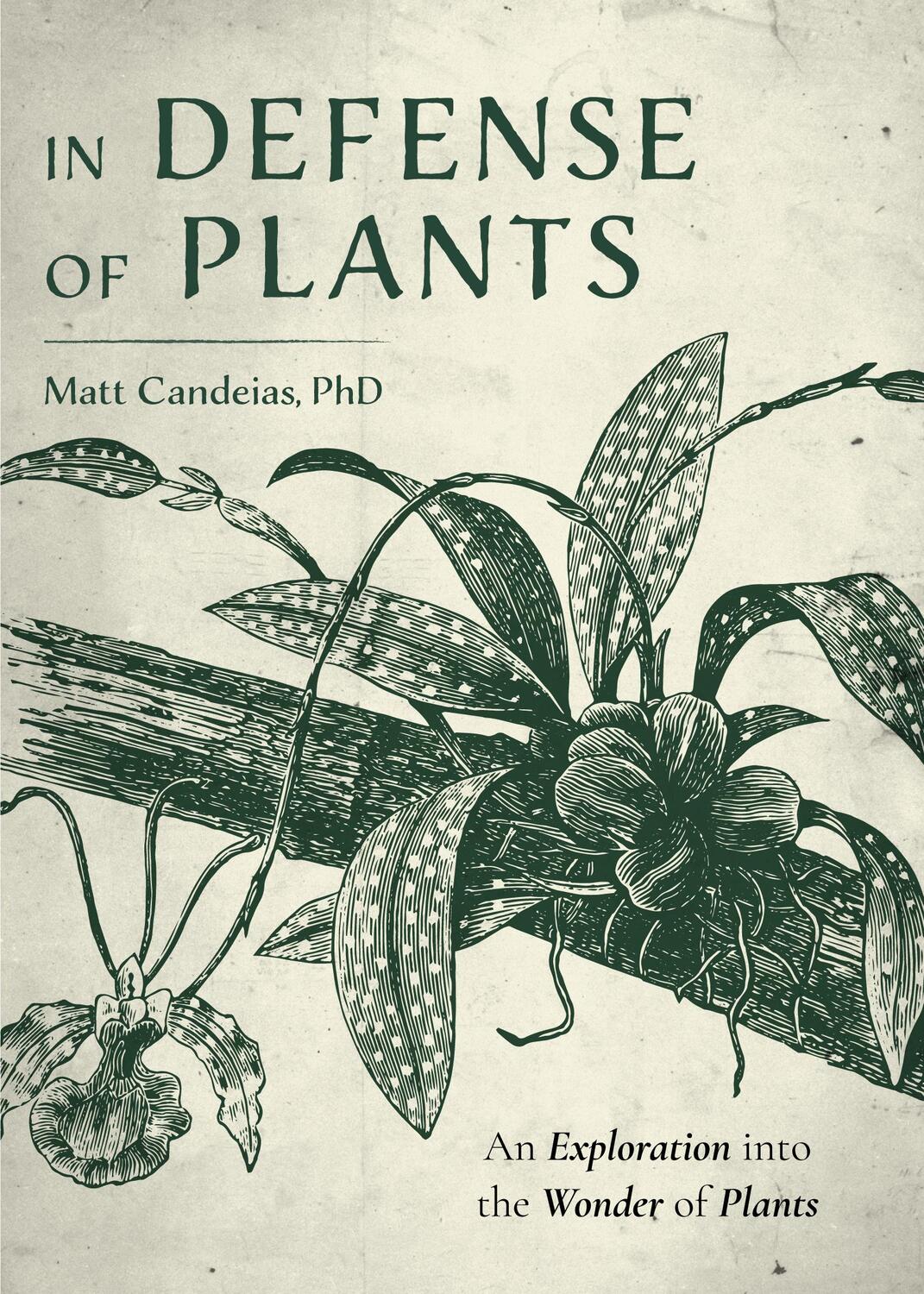 Cover: 9781642504538 | In Defense of Plants: An Exploration Into the Wonder of Plants...