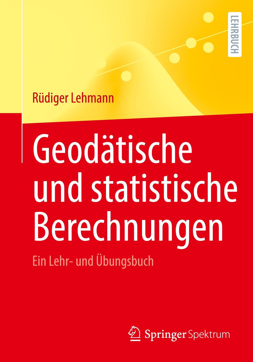 Cover: 9783662664636 | Geodätische und statistische Berechnungen | Ein Lehr- und Übungsbuch