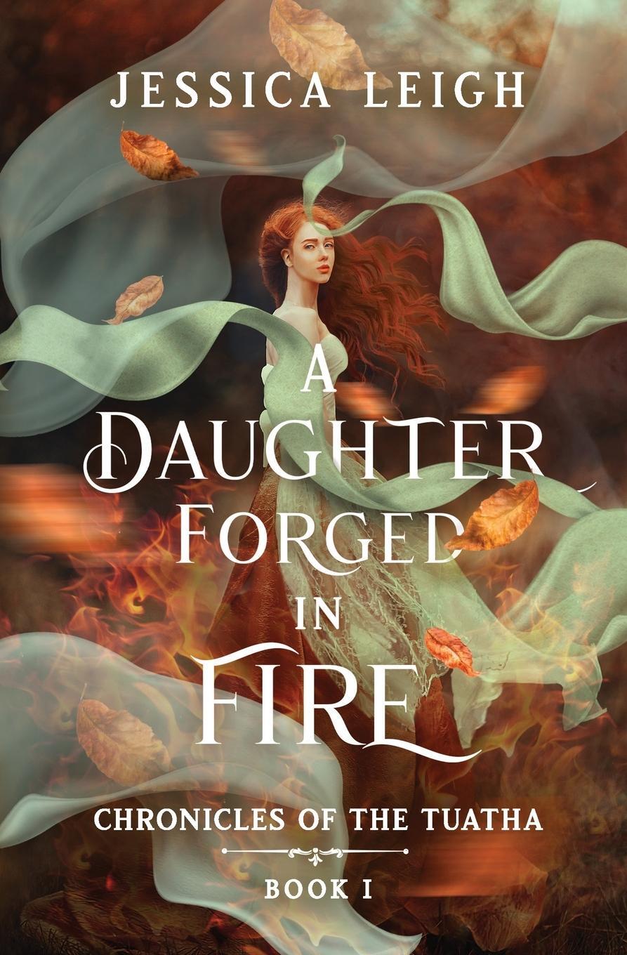 Cover: 9798218248208 | A Daughter Forged in Fire | Chronicles of the Tuatha Book I | Leigh
